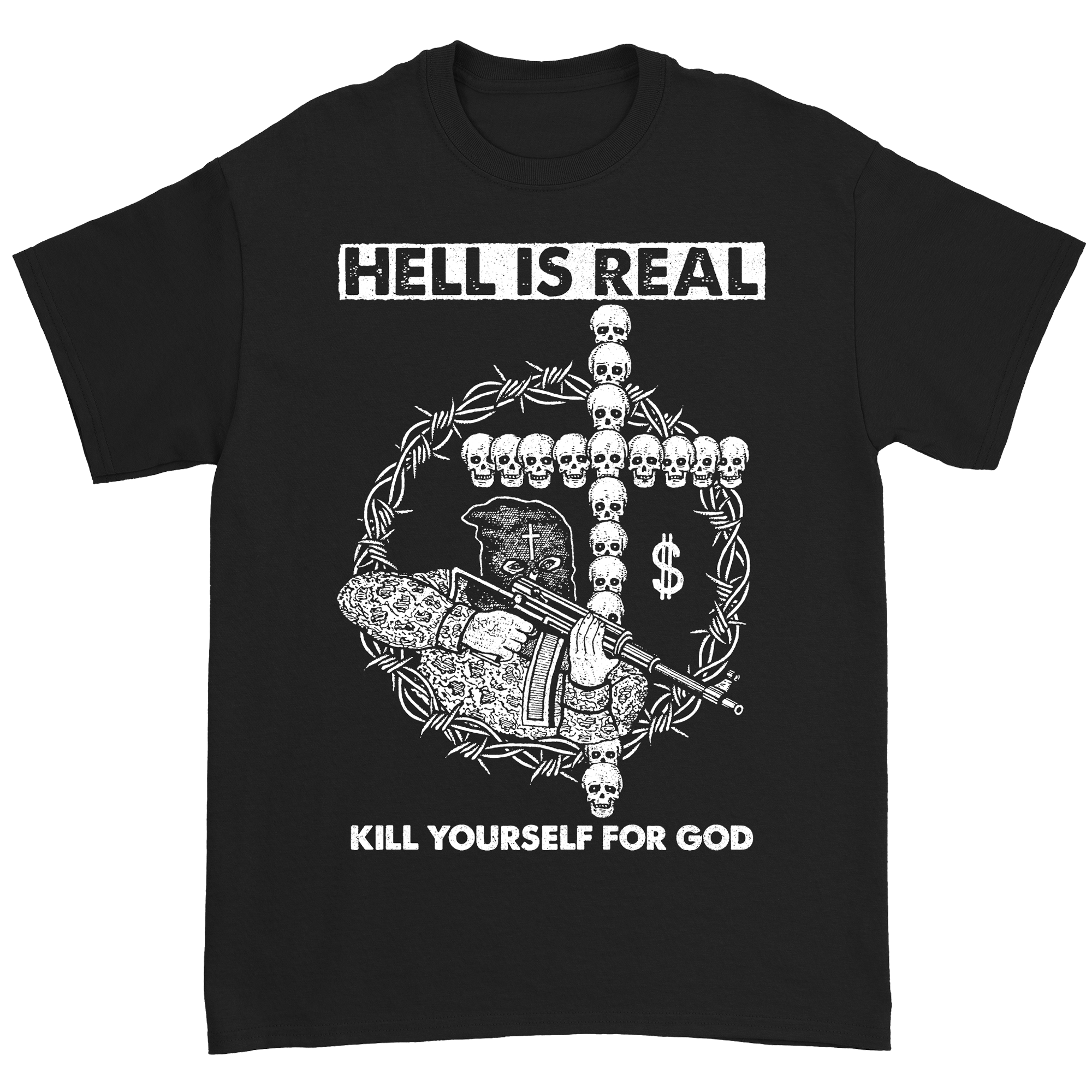 Hell is Real - Kill Yourself For God T-Shirt