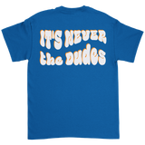 Never The Dudes T-Shirt - Royal