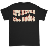 Never The Dudes T-Shirt - Black