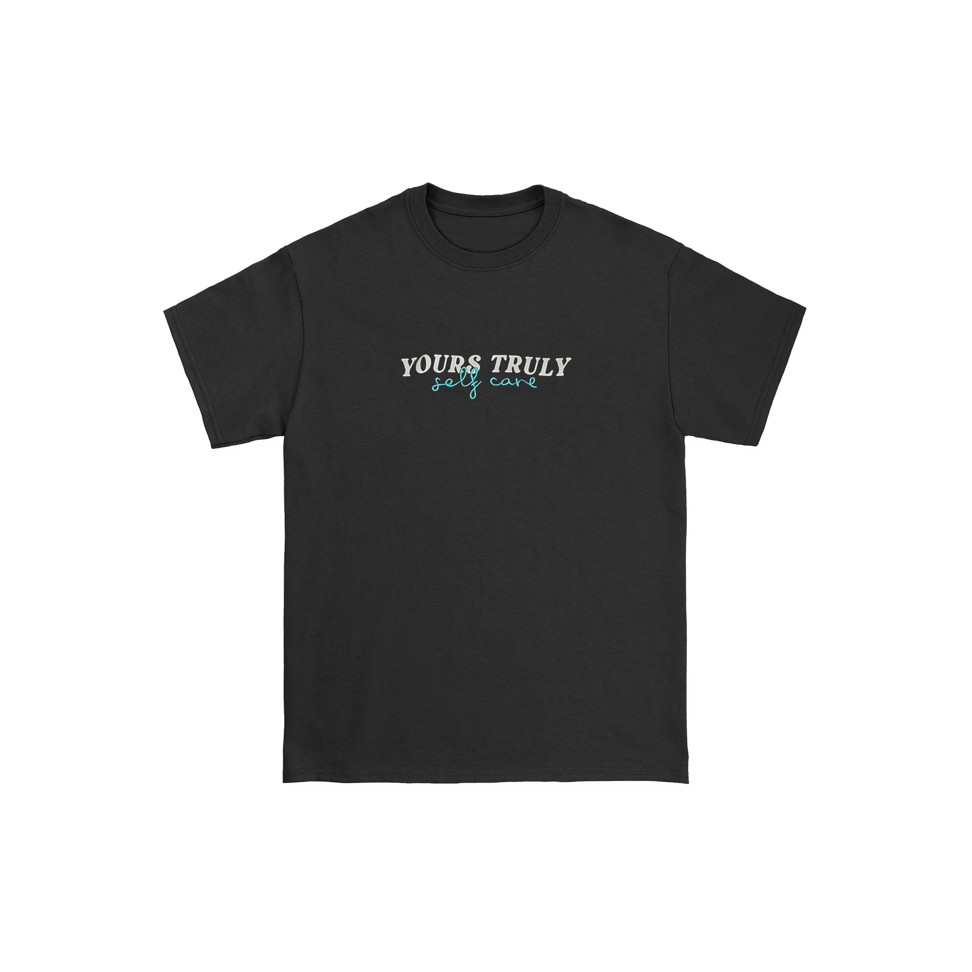 Yours Truly - Self Care Tee