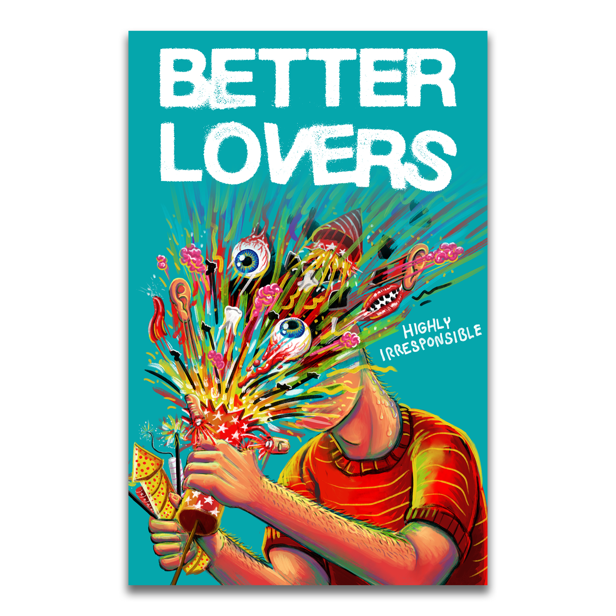 Better Lovers - Highly Irresponsible 11 X 17 Poster (Pre-Order)