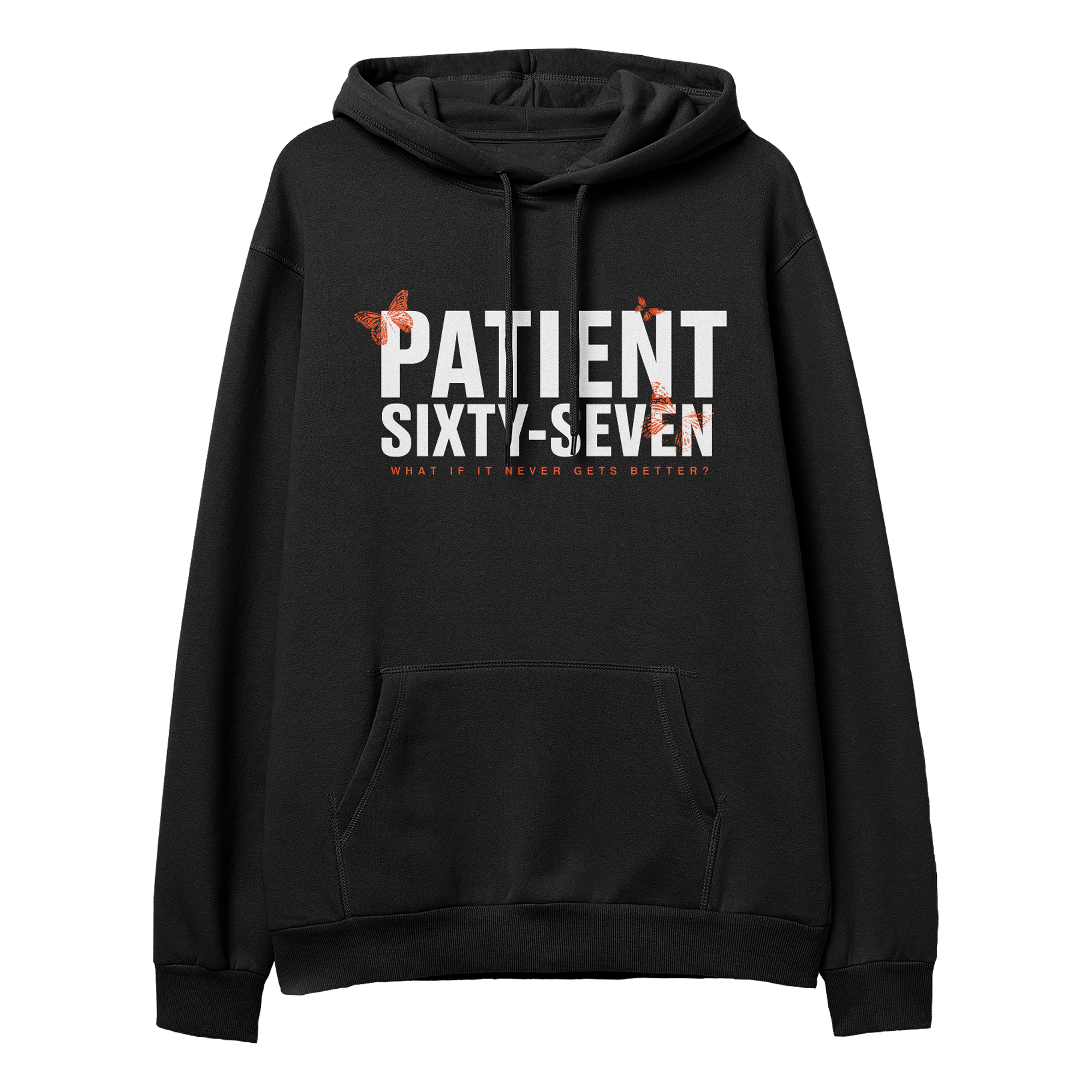 Patient Sixty-Seven - What If It Never Gets Better Hoodie