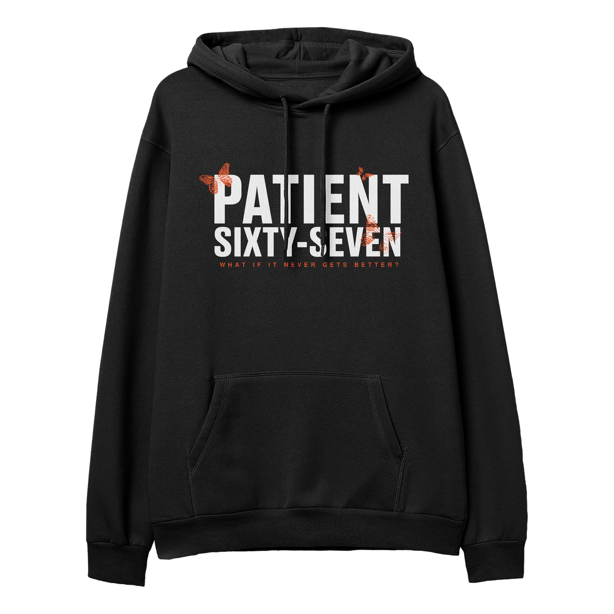 Patient Sixty-Seven - What If It Never Gets Better Hoodie