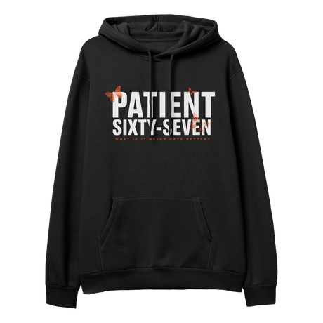 Patient Sixty-Seven - What If It Never Gets Better Hoodie