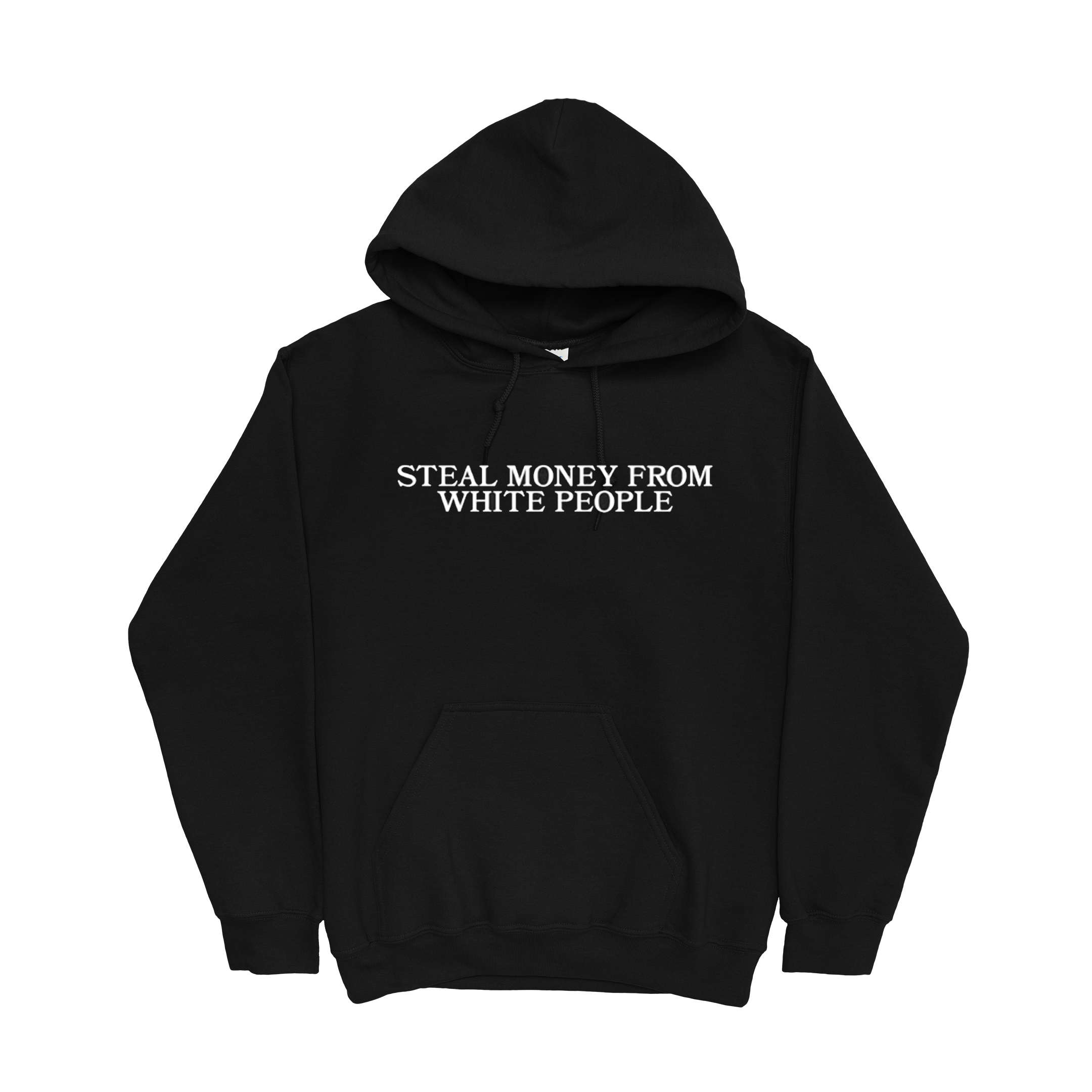 GUAPDAD4000 - Steal Money From White People Hoodie