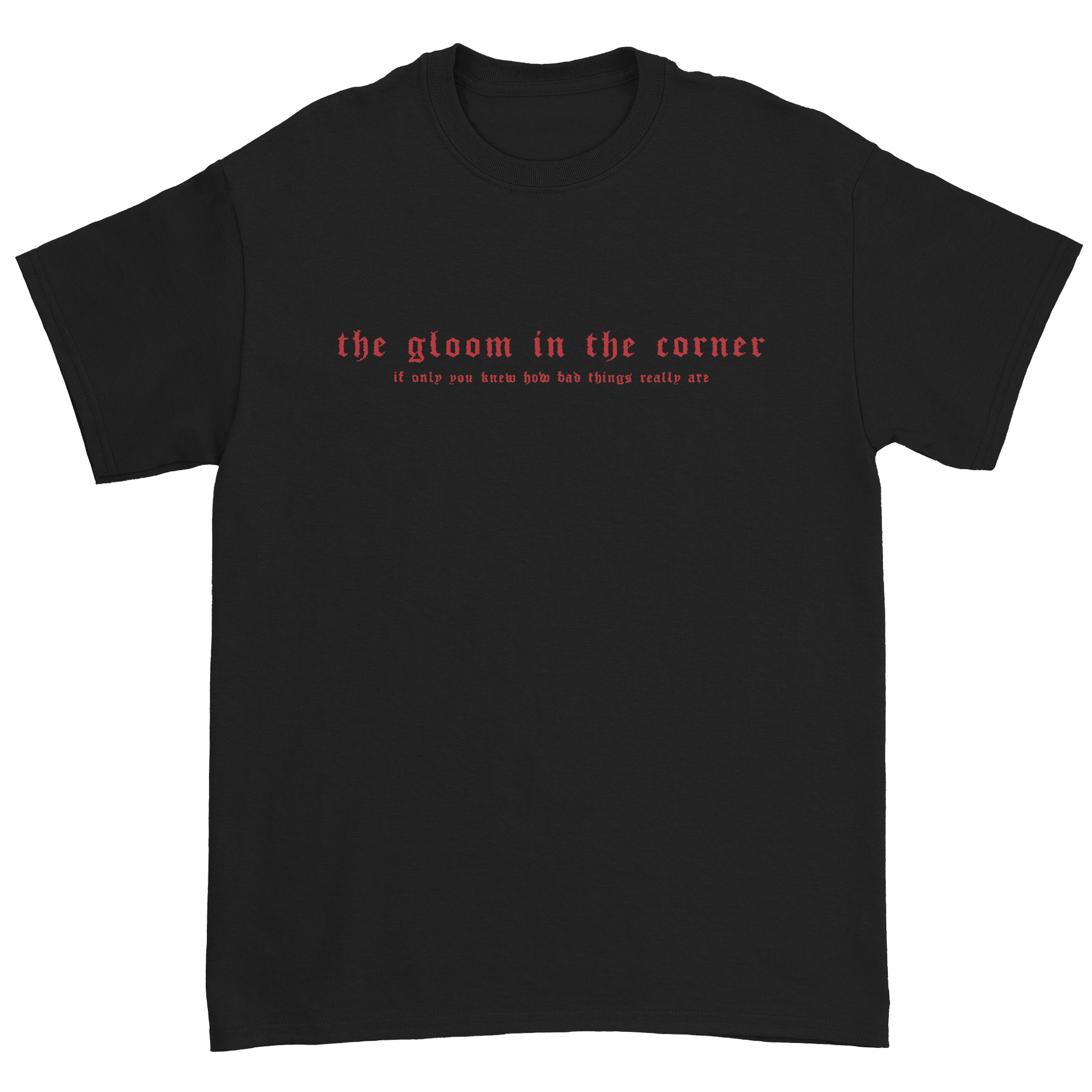 The Gloom in the Corner - Kill Me Slowly T-Shirt