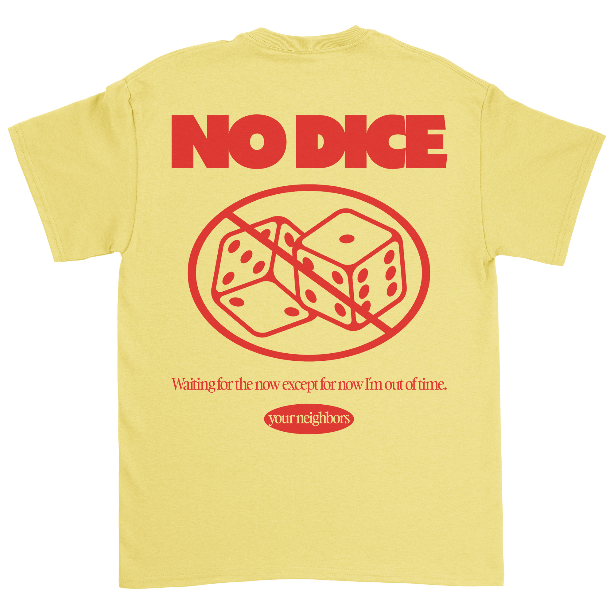 Your Neighbors - No Dice T-Shirt