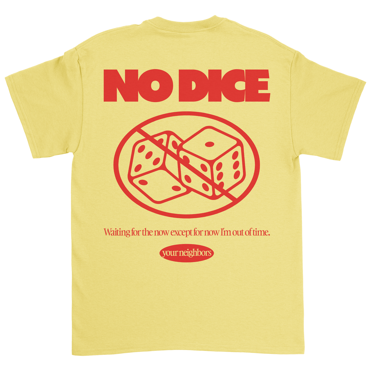 Your Neighbors - No Dice T-Shirt