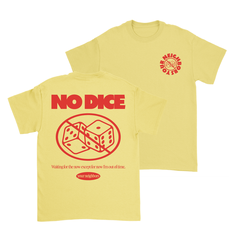 Your Neighbors - No Dice T-Shirt