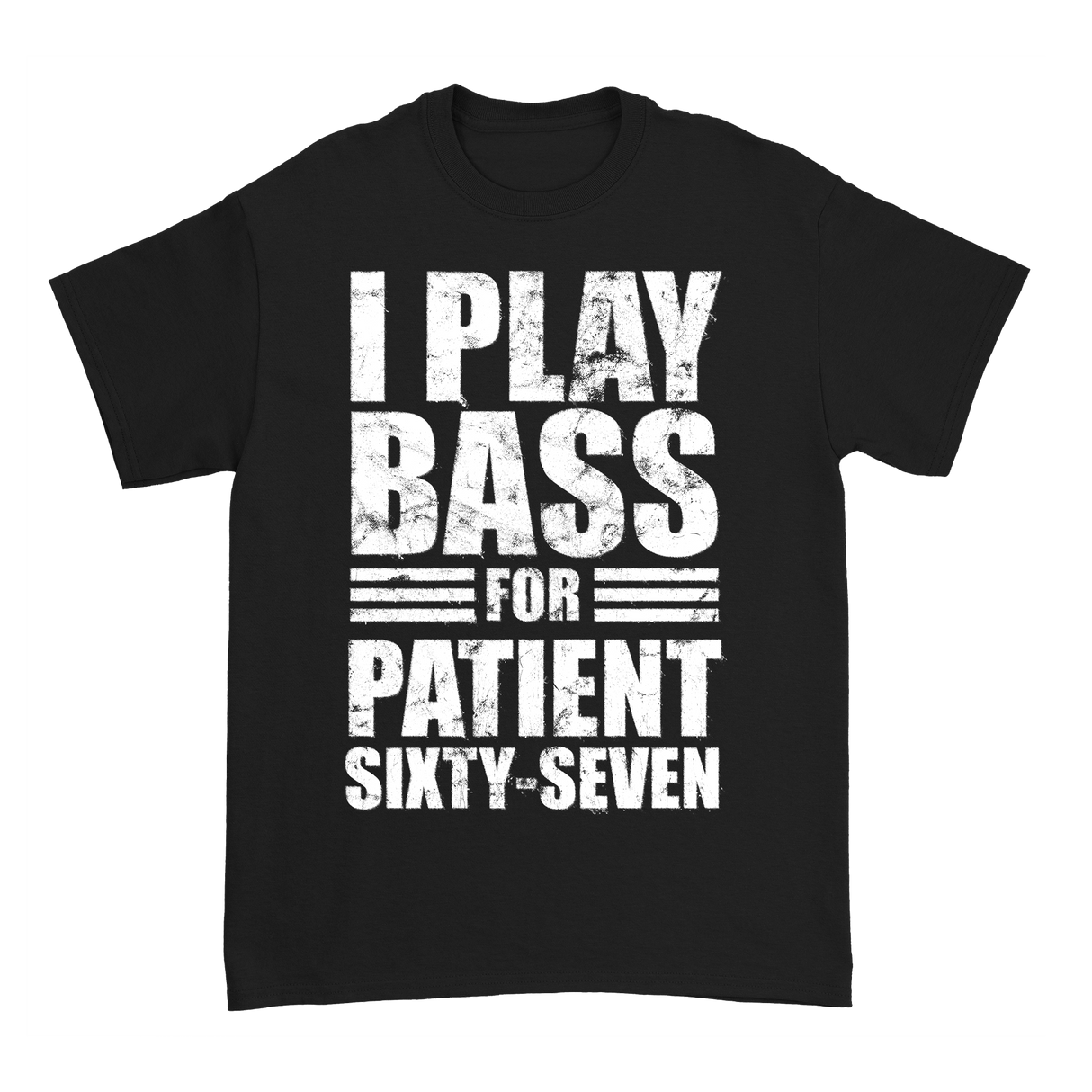 Patient Sixty-Seven - Bass T-Shirt