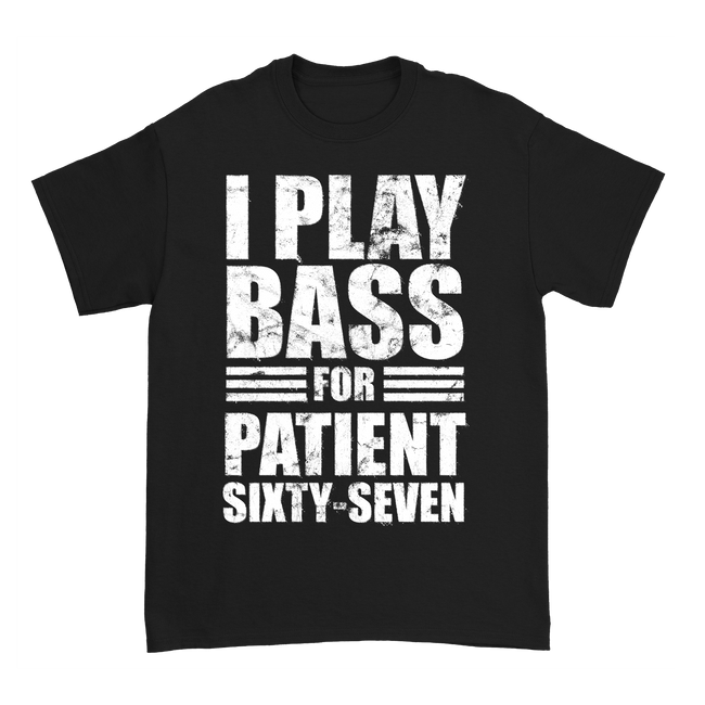Patient Sixty-Seven - Bass T-Shirt