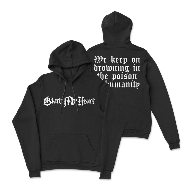Black My Heart - Drowning in the Poison of Humanity Hoodie
