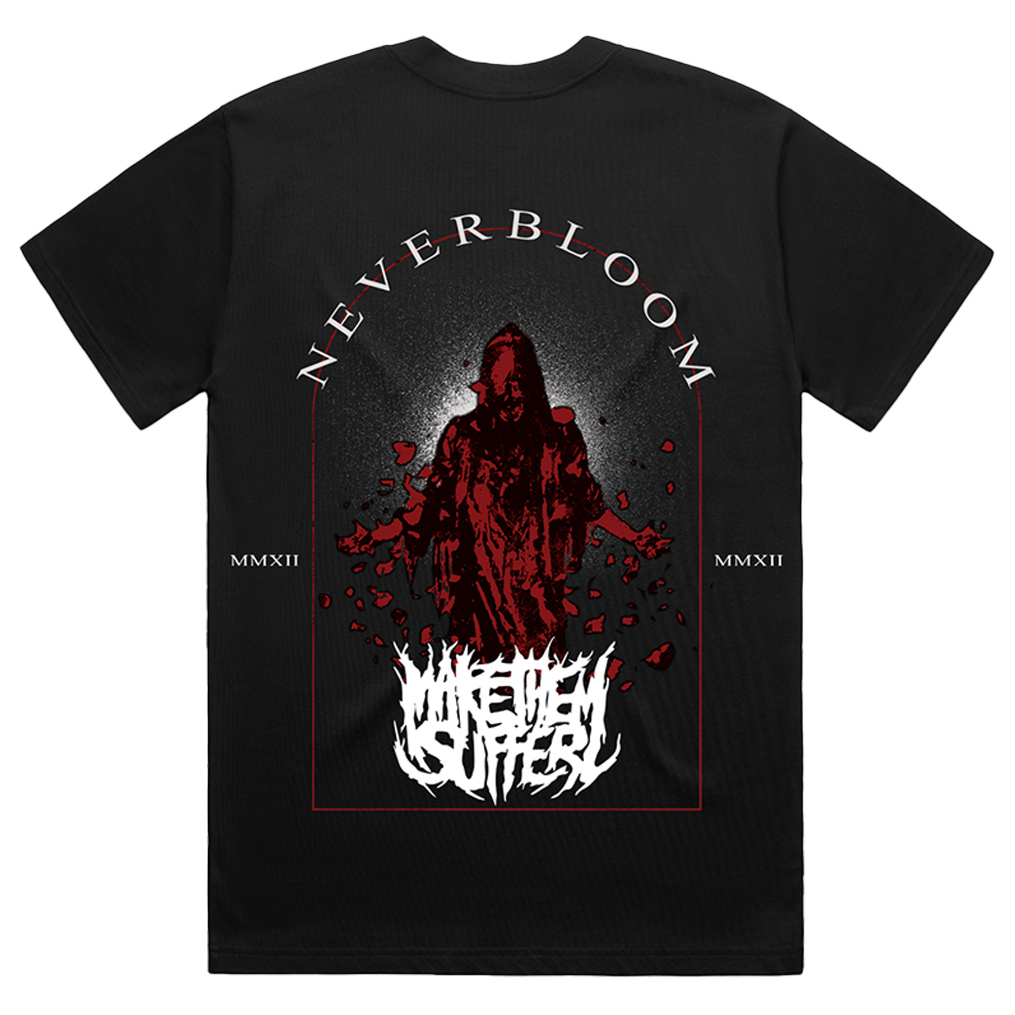 Make Them Suffer - Neverbloom Shirt