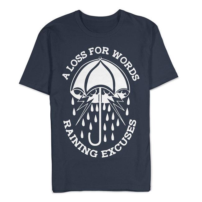 A Loss For Words - Raining Excuses Shirt